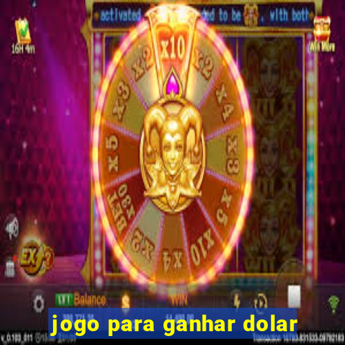 jogo para ganhar dolar